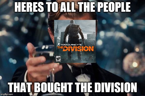 Leonardo Dicaprio Cheers | HERES TO ALL THE PEOPLE; THAT BOUGHT THE DIVISION | image tagged in memes,leonardo dicaprio cheers | made w/ Imgflip meme maker