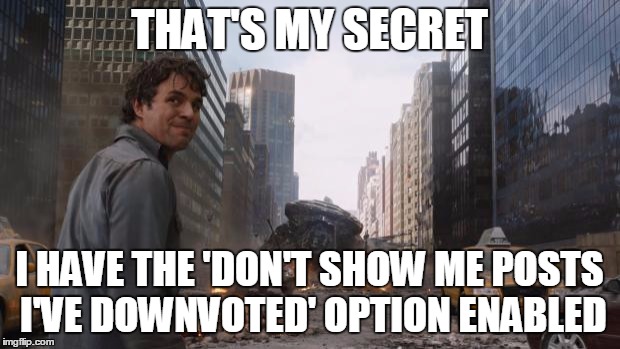 That's my secret | THAT'S MY SECRET; I HAVE THE 'DON'T SHOW ME POSTS I'VE DOWNVOTED' OPTION ENABLED | image tagged in that's my secret,AdviceAnimals | made w/ Imgflip meme maker