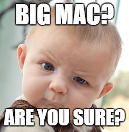 Skeptical Baby | BIG MAC? ARE YOU SURE? | image tagged in memes,skeptical baby | made w/ Imgflip meme maker