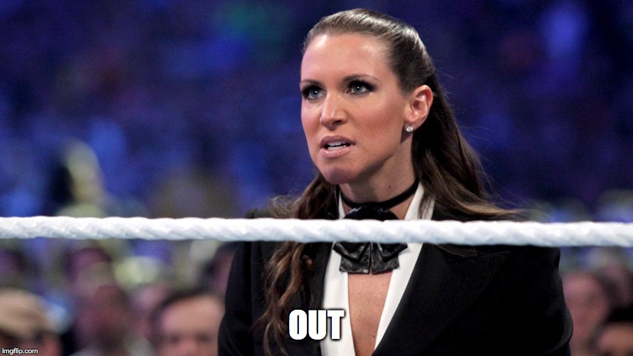 stephanie mcmahon | OUT | image tagged in stephanie mcmahon | made w/ Imgflip meme maker