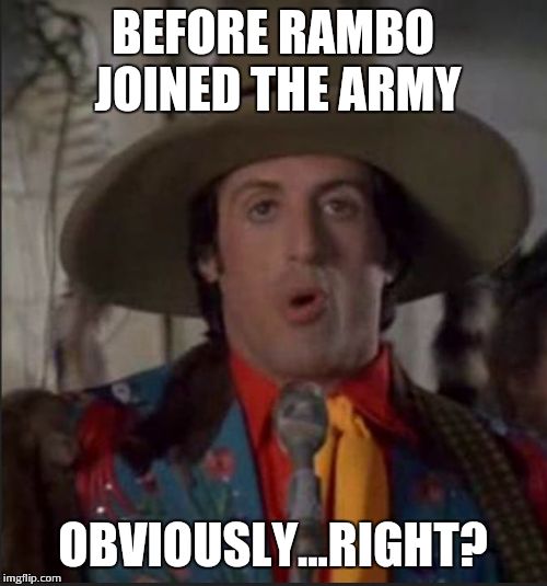 Drinkenstein - Stallone | BEFORE RAMBO JOINED THE ARMY; OBVIOUSLY...RIGHT? | image tagged in drinkenstein - stallone | made w/ Imgflip meme maker