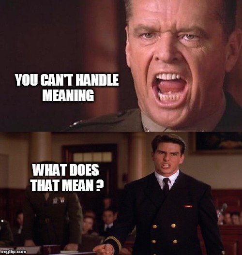 YOU CAN'T HANDLE MEANING WHAT DOES THAT MEAN ? | made w/ Imgflip meme maker