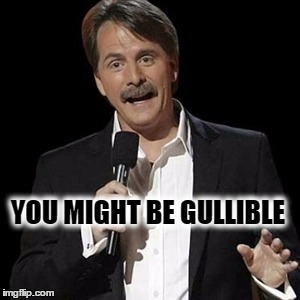 YOU MIGHT BE GULLIBLE | made w/ Imgflip meme maker