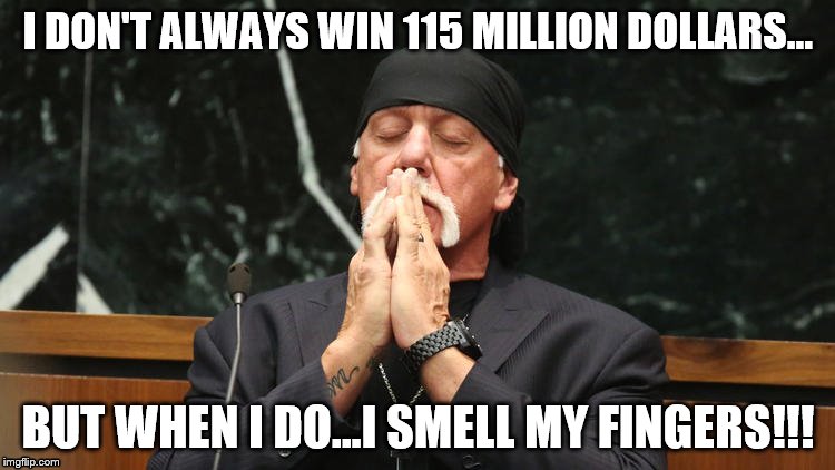 Yeah they taped me... | I DON'T ALWAYS WIN 115 MILLION DOLLARS... BUT WHEN I DO...I SMELL MY FINGERS!!! | image tagged in hulk hogan,smell my fingers,court victory,pray | made w/ Imgflip meme maker