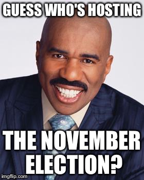 Guess who?
 | GUESS WHO'S HOSTING; THE NOVEMBER ELECTION? | image tagged in steve harvey | made w/ Imgflip meme maker