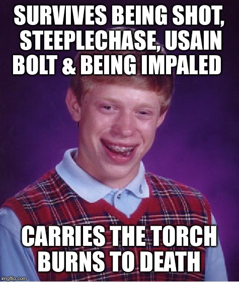 Bad Luck Brian Meme | SURVIVES BEING SHOT, STEEPLECHASE, USAIN BOLT & BEING IMPALED CARRIES THE TORCH BURNS TO DEATH | image tagged in memes,bad luck brian | made w/ Imgflip meme maker