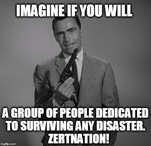 Rod for ZERTNation | IMAGINE IF YOU WILL; A GROUP OF PEOPLE DEDICATED TO SURVIVING ANY DISASTER.
        ZERTNATION! | image tagged in zert,survival,zertnation,memes,rod with a rod | made w/ Imgflip meme maker
