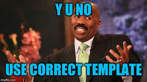 Y U NO USE CORRECT TEMPLATE | image tagged in memes,steve harvey | made w/ Imgflip meme maker