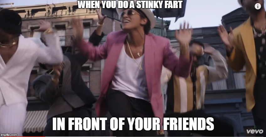 bruno mars farts | WHEN YOU DO A STINKY FART; IN FRONT OF YOUR FRIENDS | image tagged in uptown funk | made w/ Imgflip meme maker
