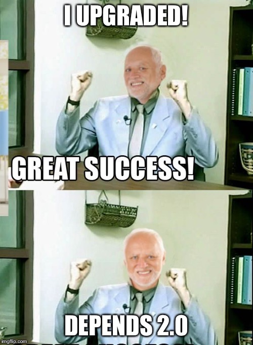 Great Success Harold | I UPGRADED! DEPENDS 2.0 | image tagged in great success harold | made w/ Imgflip meme maker