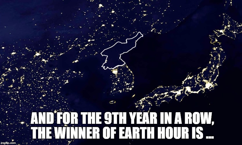 Winner of Earth Hour is ... | AND FOR THE 9TH YEAR IN A ROW, THE WINNER OF EARTH HOUR IS ... | image tagged in north korea,winner,earth | made w/ Imgflip meme maker