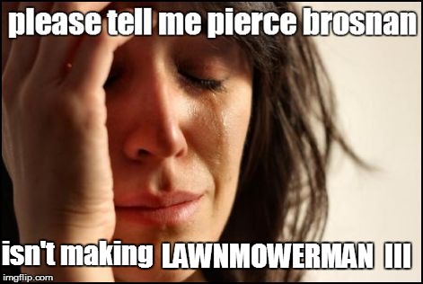 LAWNMOWERMAN  III isn't making | made w/ Imgflip meme maker