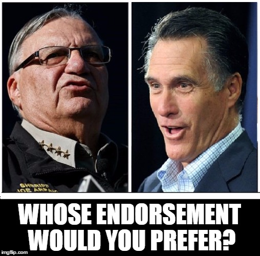Romney or Sheriff Joe Arpaio | WHOSE ENDORSEMENT WOULD YOU PREFER? | image tagged in endorsements,vince vance,donald trump,trump and sheriff joe arpaio,mitt romney | made w/ Imgflip meme maker