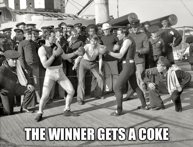 BOXERS  | THE WINNER GETS A COKE | image tagged in boxers | made w/ Imgflip meme maker