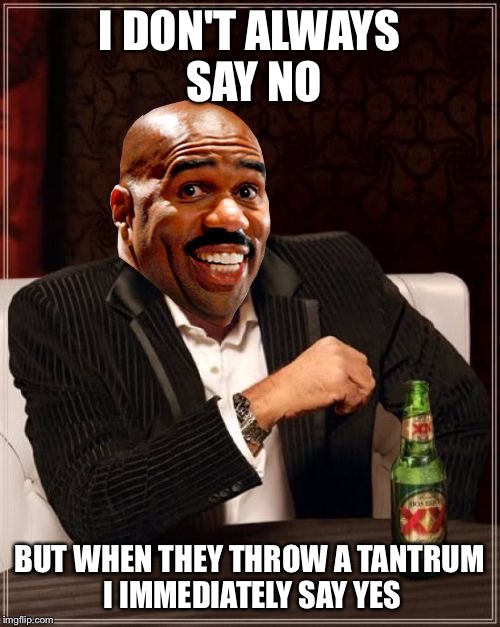 Most Embarrassed Man | I DON'T ALWAYS SAY NO BUT WHEN THEY THROW A TANTRUM I IMMEDIATELY SAY YES | image tagged in most embarrassed man | made w/ Imgflip meme maker