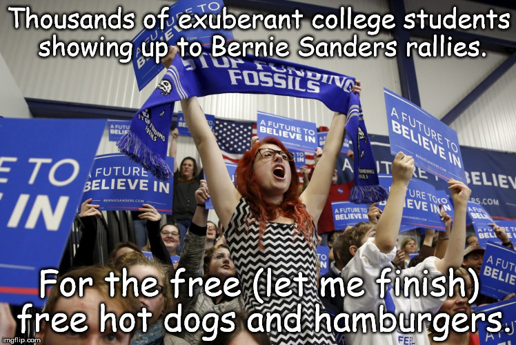 bernie sanders rally college students | Thousands of exuberant college students showing up to Bernie Sanders rallies. For the free (let me finish) free hot dogs and hamburgers. | image tagged in bernie sanders | made w/ Imgflip meme maker