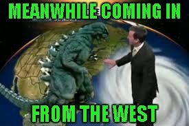 MEANWHILE COMING IN FROM THE WEST | made w/ Imgflip meme maker