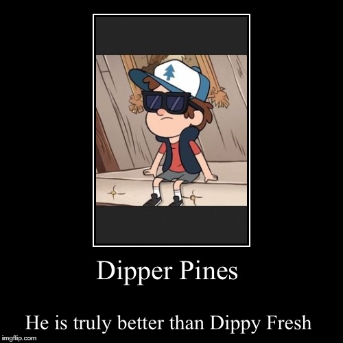 Who is greater | image tagged in funny,demotivationals,gravity falls,dipper pines | made w/ Imgflip demotivational maker