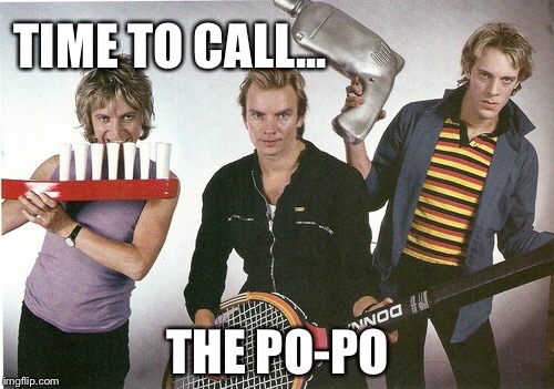 TIME TO CALL... THE PO-PO | made w/ Imgflip meme maker