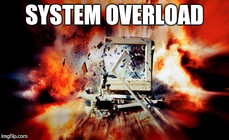 SYSTEM OVERLOAD | made w/ Imgflip meme maker