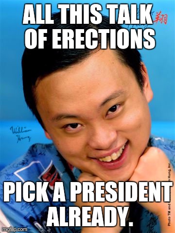 ALL THIS TALK OF ERECTIONS PICK A PRESIDENT ALREADY. | made w/ Imgflip meme maker