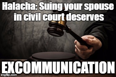 Supreme court | Halacha: Suing your spouse in civil court deserves; EXCOMMUNICATION | image tagged in supreme court | made w/ Imgflip meme maker