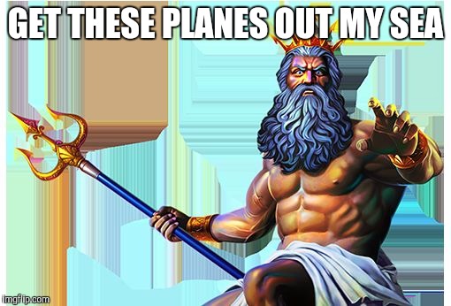 GET THESE PLANES OUT MY SEA | made w/ Imgflip meme maker