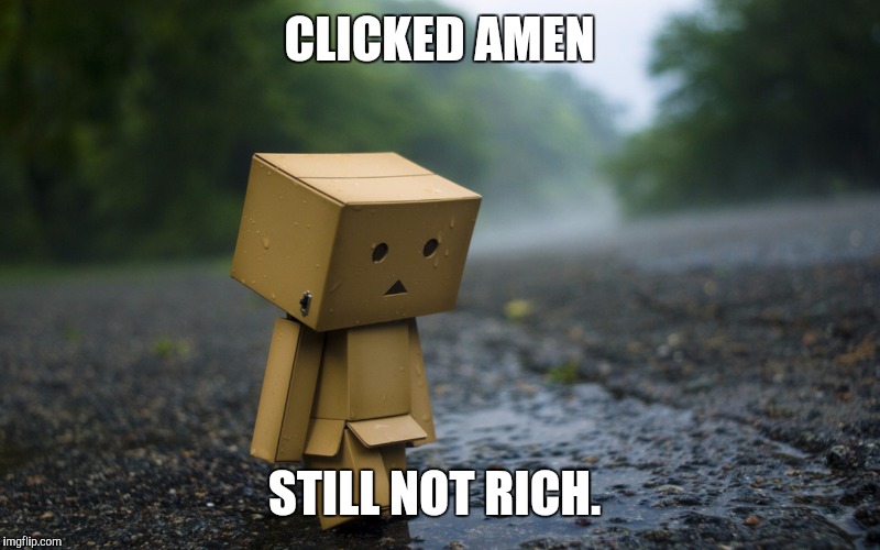 CLICKED AMEN STILL NOT RICH. | made w/ Imgflip meme maker