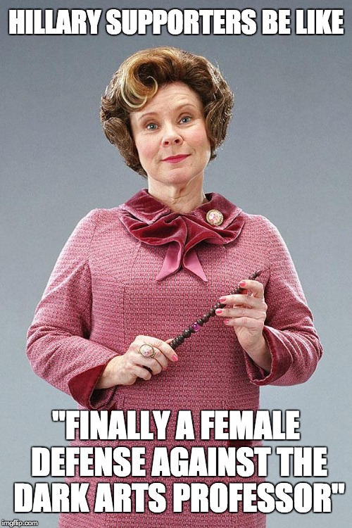 Dolores Umbridge | HILLARY SUPPORTERS BE LIKE; "FINALLY A FEMALE DEFENSE AGAINST THE DARK ARTS PROFESSOR" | image tagged in dolores umbridge,harry potter,hillary clinton,hillary,feminism | made w/ Imgflip meme maker