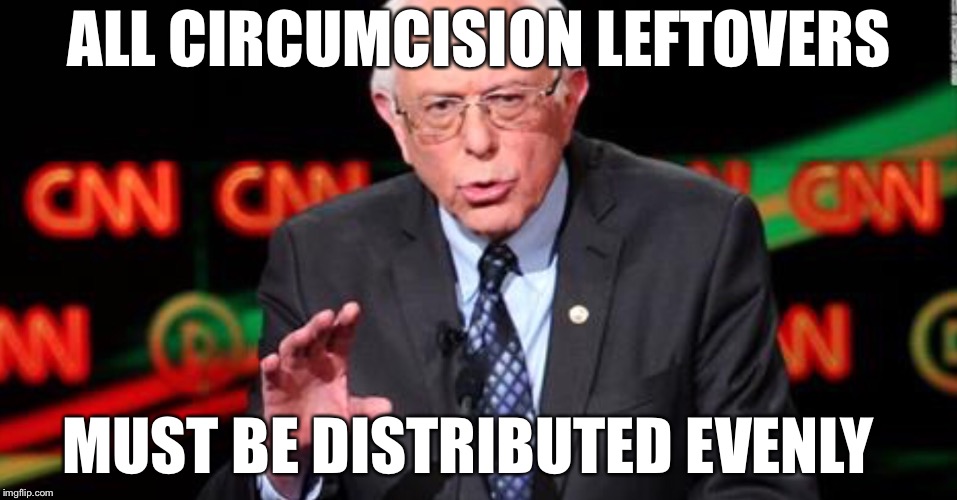 ALL CIRCUMCISION LEFTOVERS MUST BE DISTRIBUTED EVENLY | made w/ Imgflip meme maker
