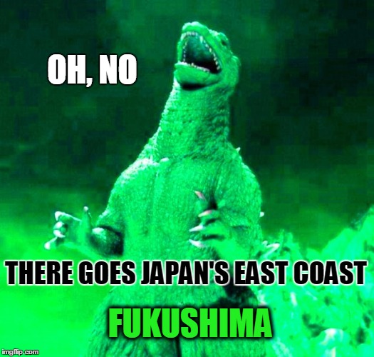 OH, NO FUKUSHIMA THERE GOES JAPAN'S EAST COAST | made w/ Imgflip meme maker