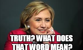 TRUTH? WHAT DOES THAT WORD MEAN? | made w/ Imgflip meme maker