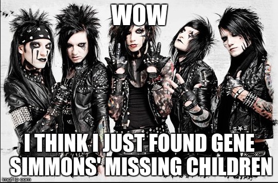 WOW; I THINK I JUST FOUND GENE SIMMONS' MISSING CHILDREN | image tagged in black veil brides,bvb | made w/ Imgflip meme maker