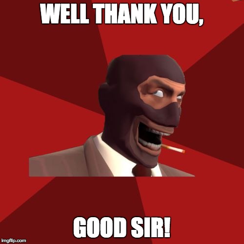 WELL THANK YOU, GOOD SIR! | made w/ Imgflip meme maker