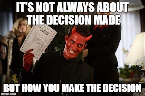 SCHOOL - TO CLOSE OR NOT TOO CLOSE? | IT'S NOT ALWAYS ABOUT THE DECISION MADE; BUT HOW YOU MAKE THE DECISION | image tagged in contractwiththedevil,mayor,school | made w/ Imgflip meme maker