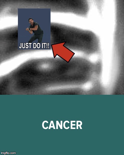 Cancer | image tagged in cancer,memes,funny | made w/ Imgflip meme maker