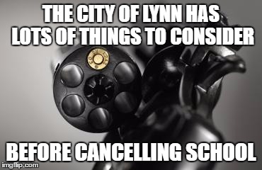 BETWEEN BUSTED BUDGETS AND RIDICULOUS RAISES | THE CITY OF LYNN HAS LOTS OF THINGS TO CONSIDER BEFORE CANCELLING SCHOOL | image tagged in russian roulette | made w/ Imgflip meme maker