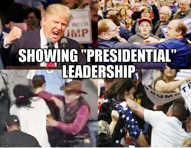 Trump Leadership | SHOWING "PRESIDENTIAL" LEADERSHIP | image tagged in donald trump approves,trump 2016,trump for president | made w/ Imgflip meme maker
