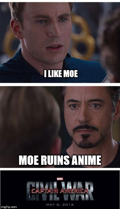 Cap Loves Moe | I LIKE MOE; MOE RUINS ANIME | image tagged in memes,marvel civil war 1 | made w/ Imgflip meme maker