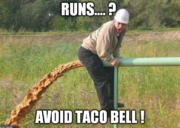 RUNS.... ? AVOID TACO BELL ! | made w/ Imgflip meme maker