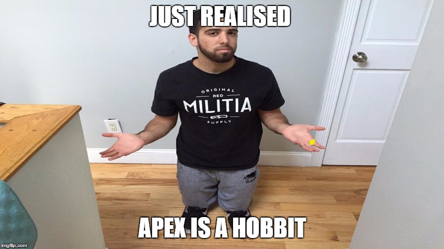apex is a hobbit | JUST REALISED; APEX IS A HOBBIT | image tagged in faze,apex,hobbit,funny,funny meme,apex is short | made w/ Imgflip meme maker