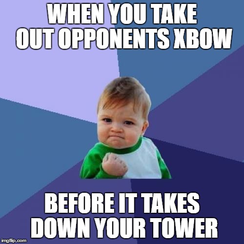 Success Kid Meme | WHEN YOU TAKE OUT OPPONENTS XBOW; BEFORE IT TAKES DOWN YOUR TOWER | image tagged in memes,success kid | made w/ Imgflip meme maker