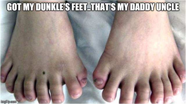 Redneck Math | GOT MY DUNKLE'S FEET..THAT'S MY DADDY UNCLE | image tagged in redneck math | made w/ Imgflip meme maker
