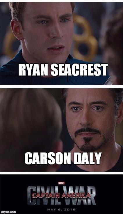 Marvel Civil War 1 | RYAN SEACREST; CARSON DALY | image tagged in memes,marvel civil war 1 | made w/ Imgflip meme maker