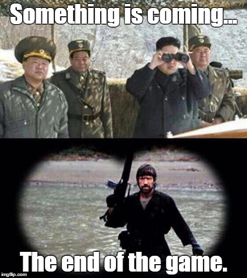 chuck norris | Something is coming... The end of the game. | image tagged in chuck norris | made w/ Imgflip meme maker