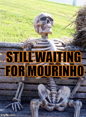 Waiting Skeleton Meme | STILL WAITING FOR MOURINHO | image tagged in memes,waiting skeleton | made w/ Imgflip meme maker