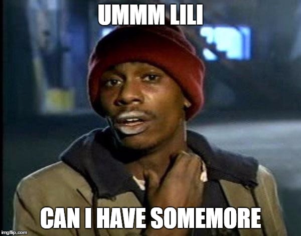 Y'all Got Any More Of That | UMMM LILI; CAN I HAVE SOMEMORE | image tagged in memes,dave chappelle | made w/ Imgflip meme maker