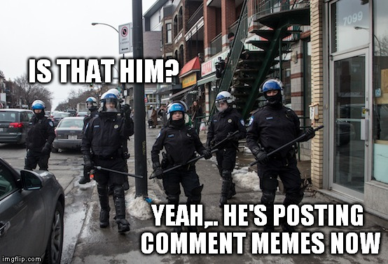 IS THAT HIM? YEAH,.. HE'S POSTING COMMENT MEMES NOW | made w/ Imgflip meme maker