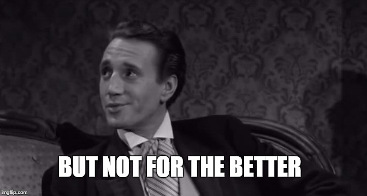 Roy Scheider | BUT NOT FOR THE BETTER | image tagged in roy scheider | made w/ Imgflip meme maker