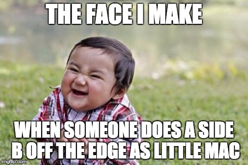Evil Toddler Meme | THE FACE I MAKE; WHEN SOMEONE DOES A SIDE B OFF THE EDGE AS LITTLE MAC | image tagged in memes,evil toddler | made w/ Imgflip meme maker